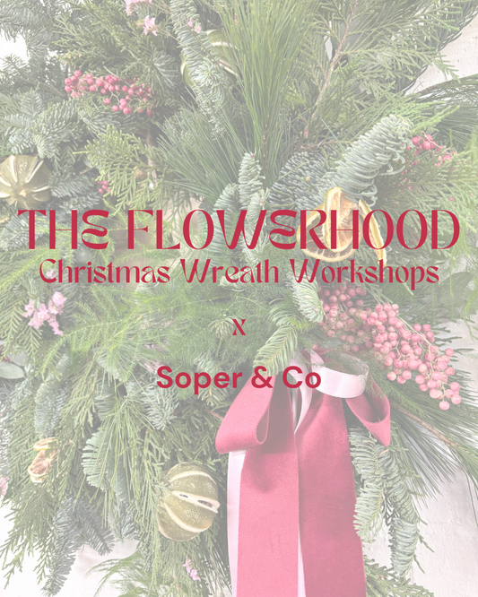 Luxury Christmas Wreath Making Workshop - The Flowerhood x Soper & Co